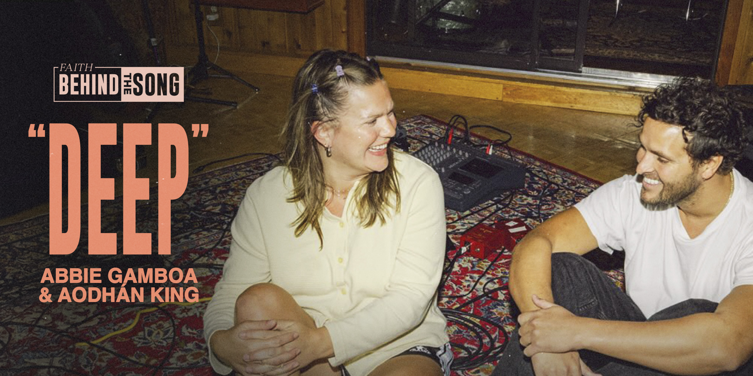 Faith Behind The Song: "Deep" Abbie Gamboa & Aodhan King