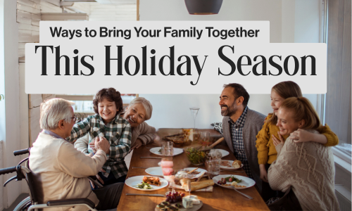Ways to Bring Your Family Together This Holiday Season