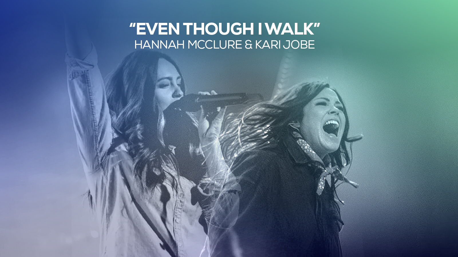 "Even Though I Walk" Hannah McClure & Kari Job