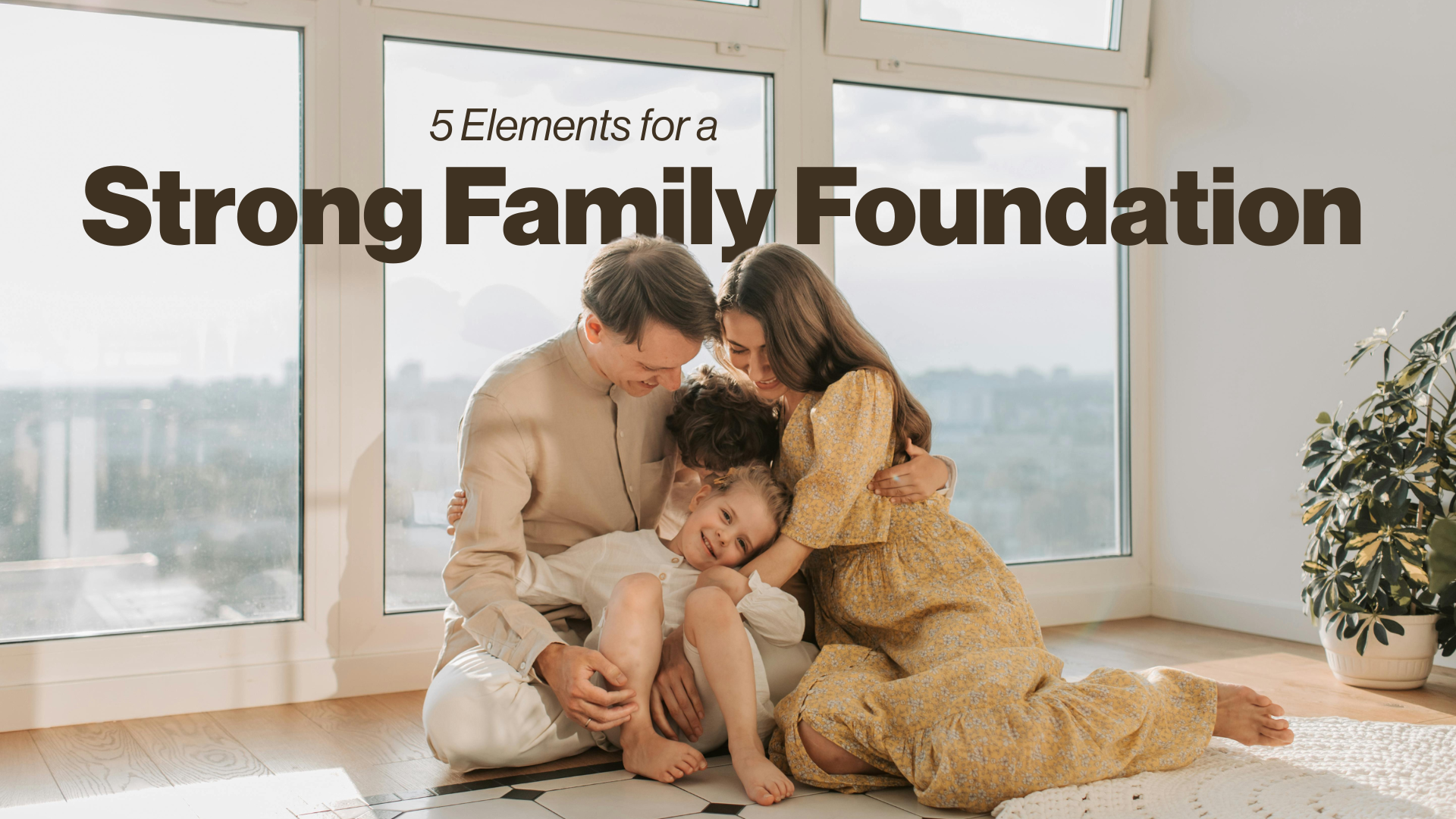 5 Elements for a Strong Family Foundation Image