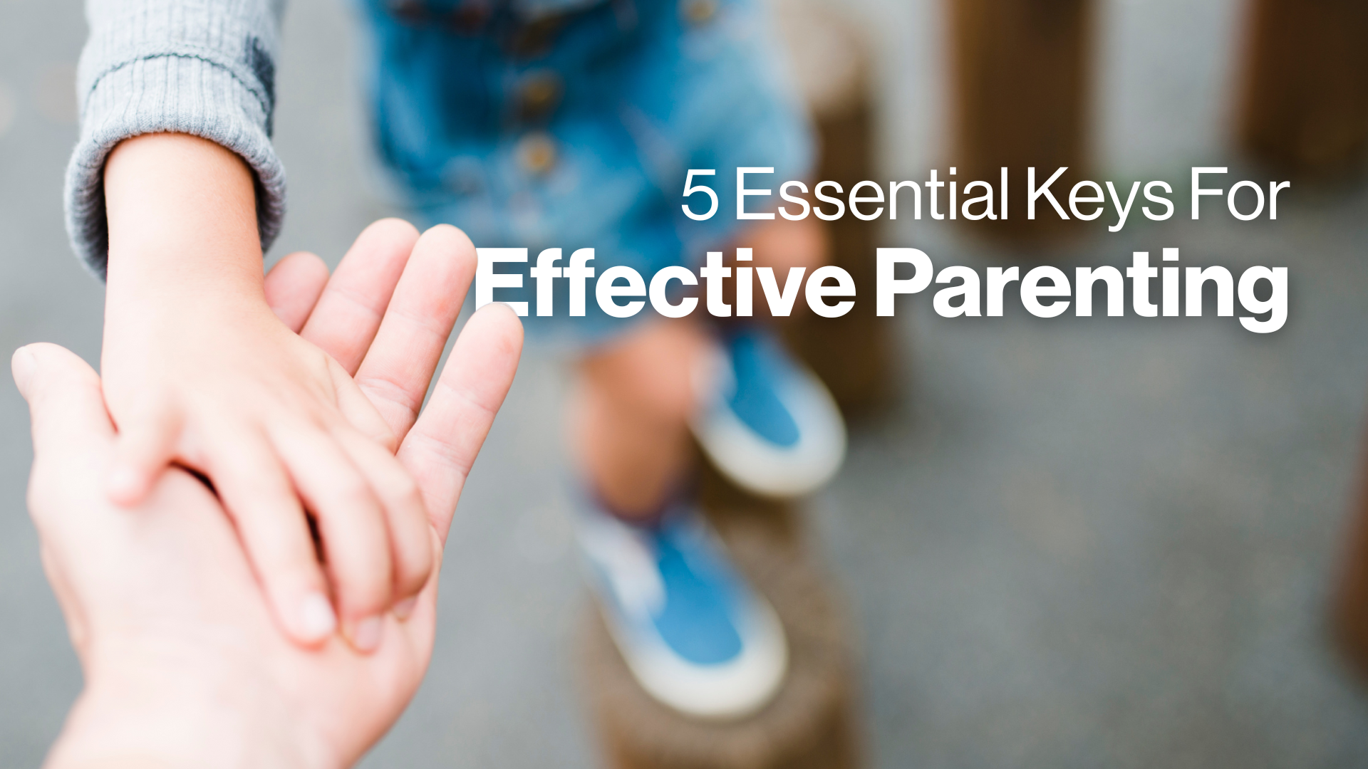 5 Essential Keys for Effective Parenting Image