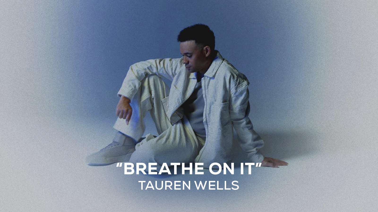 "Breathe On It" Tauren Wells