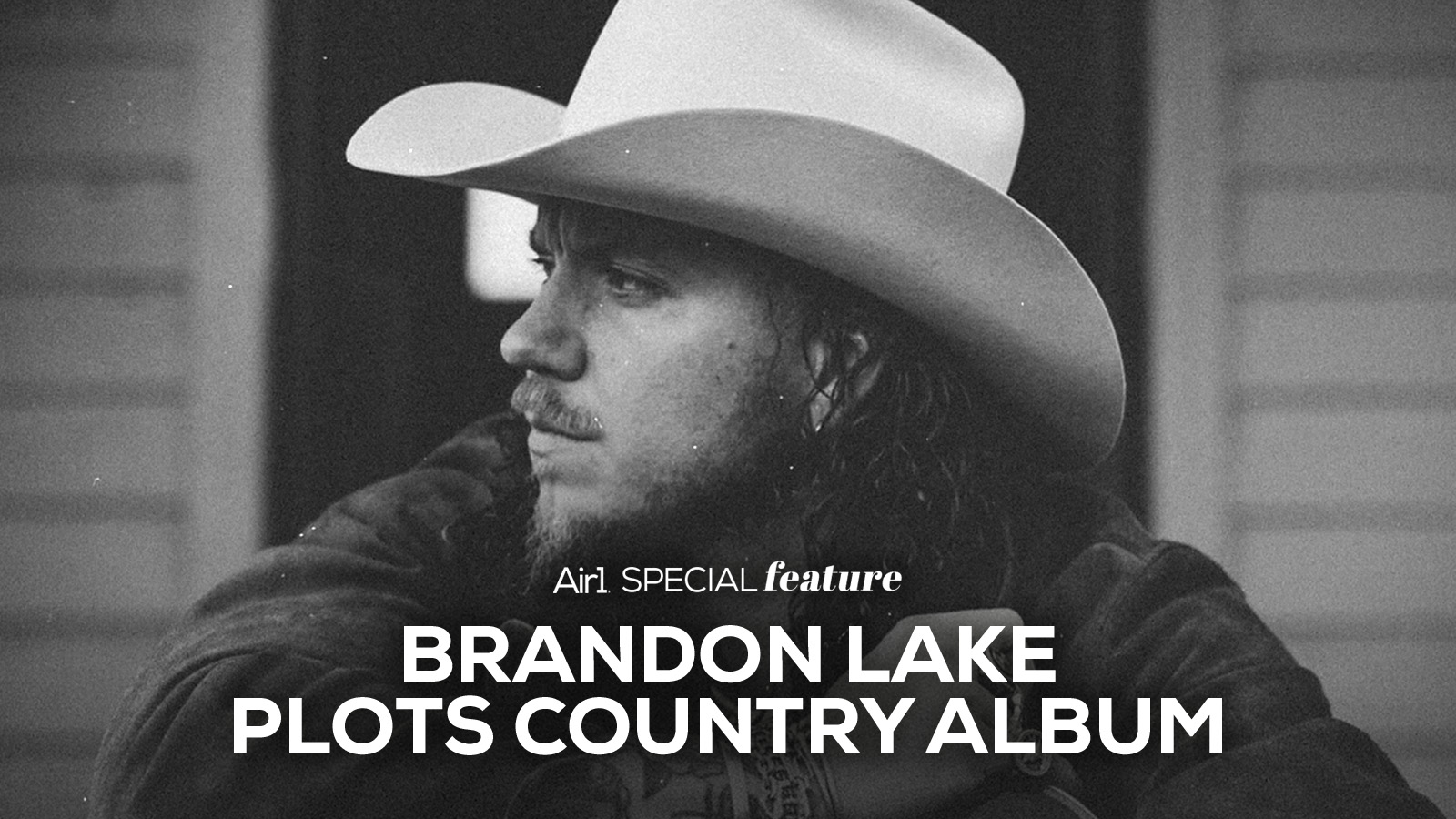Air1 Special Feature: Brandon Lake Plots Country Album