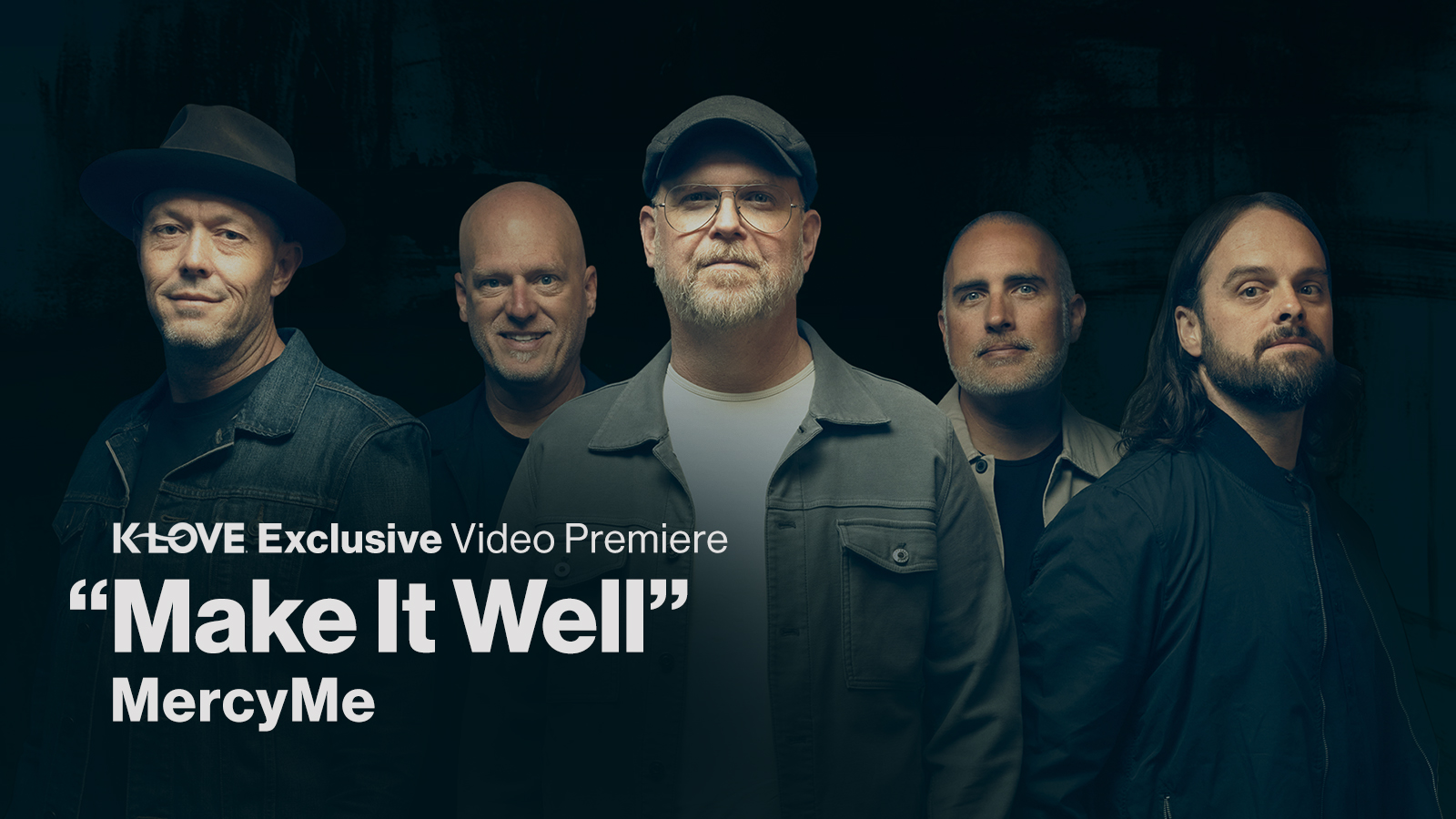 K-LOVE Exclusive Video Premiere Make It Well MercyMe