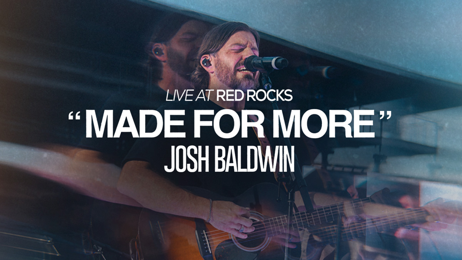 Live At Red rocks "Made For More" Josh Baldwin