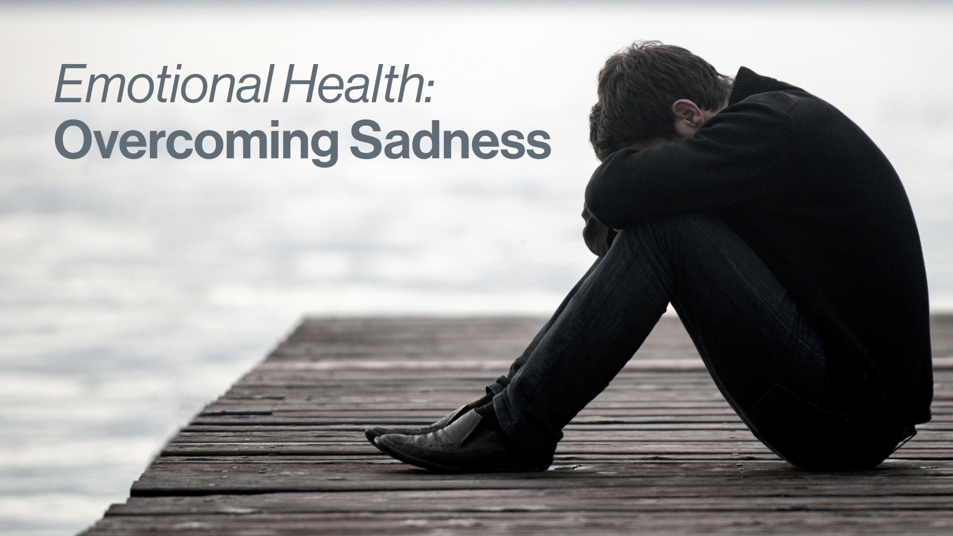 Refresh Emotional Health Overcoming Sadness