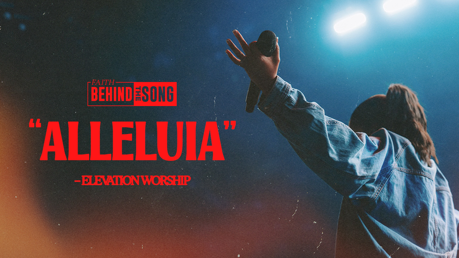 Faith Behind The Song: "Alleluia" Elevation Worship