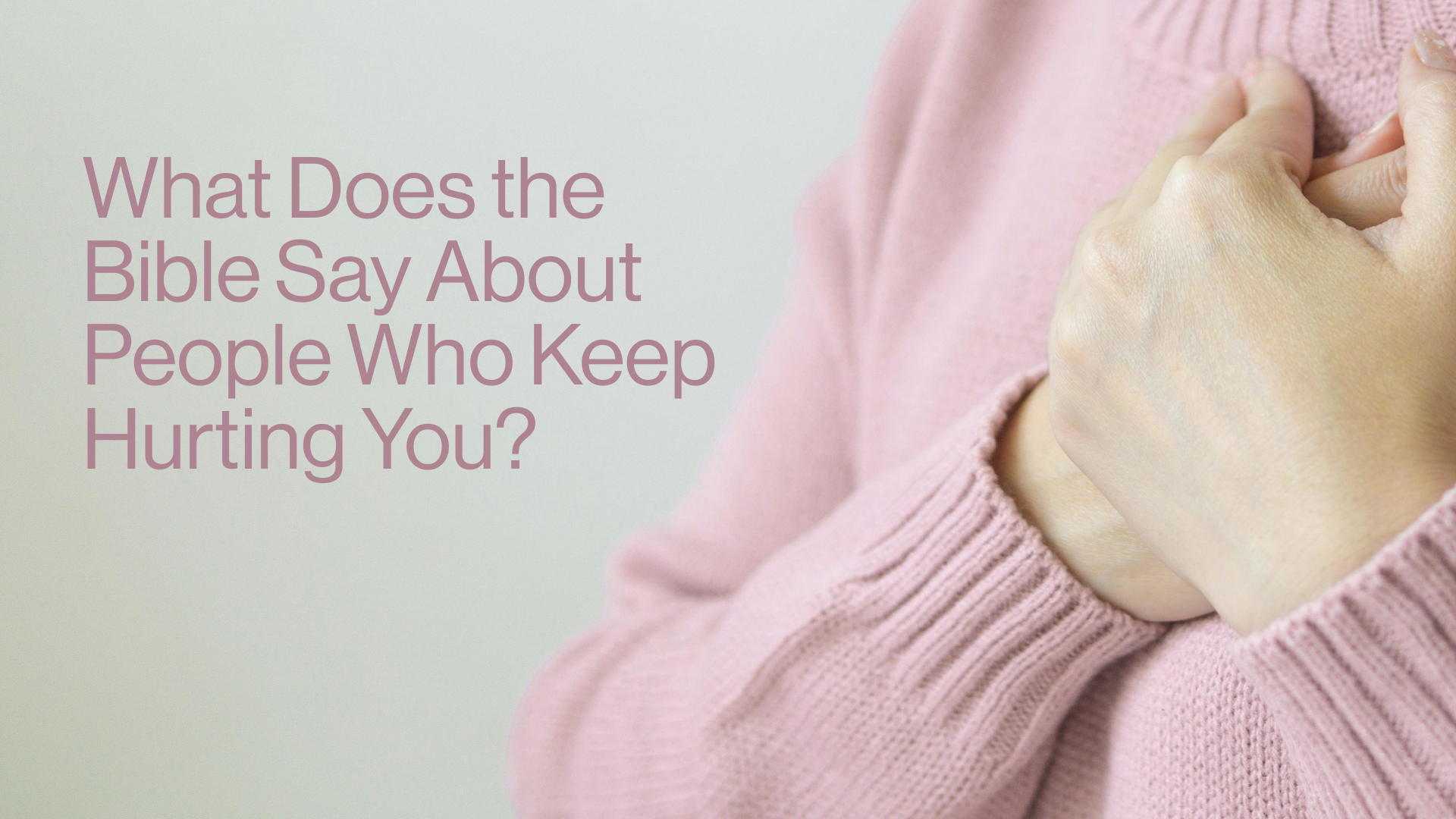 What Does the Bible Say About People Who Keep Hurting You? Image