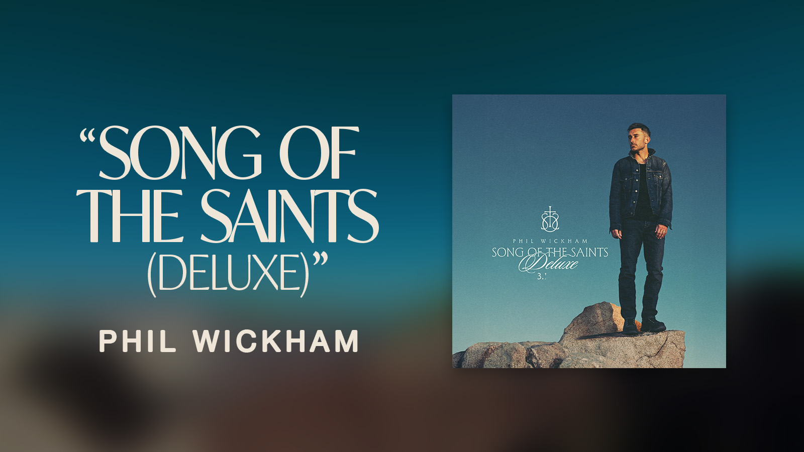 Album Spotlight: "Song Of The Saints" (Deluxe) Phil Wickham