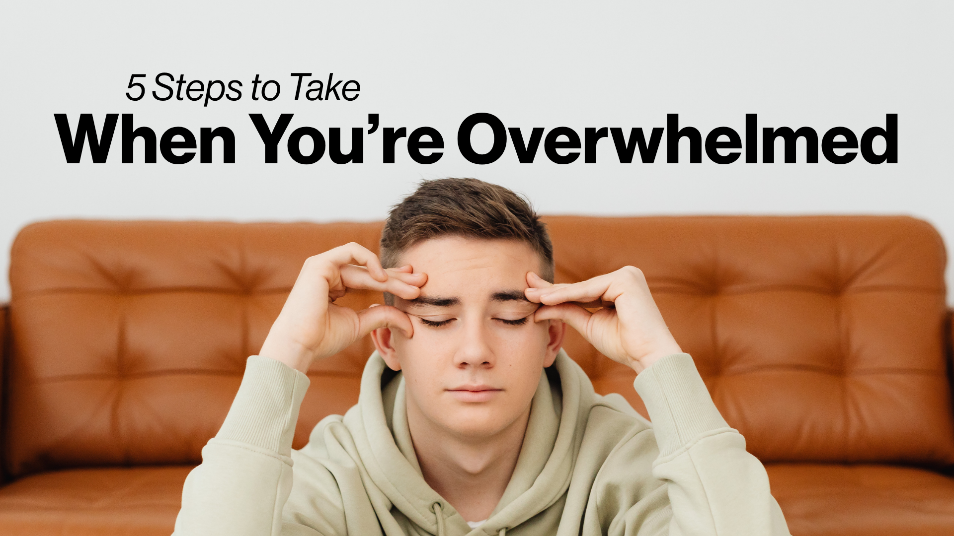 5 Steps to Take When You're Overwhelmed Image