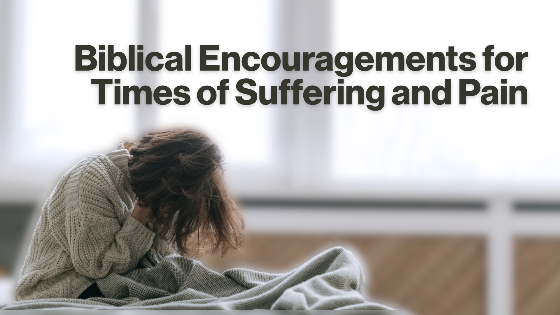 Biblical Encouragements for Times of Suffering and Pain Image
