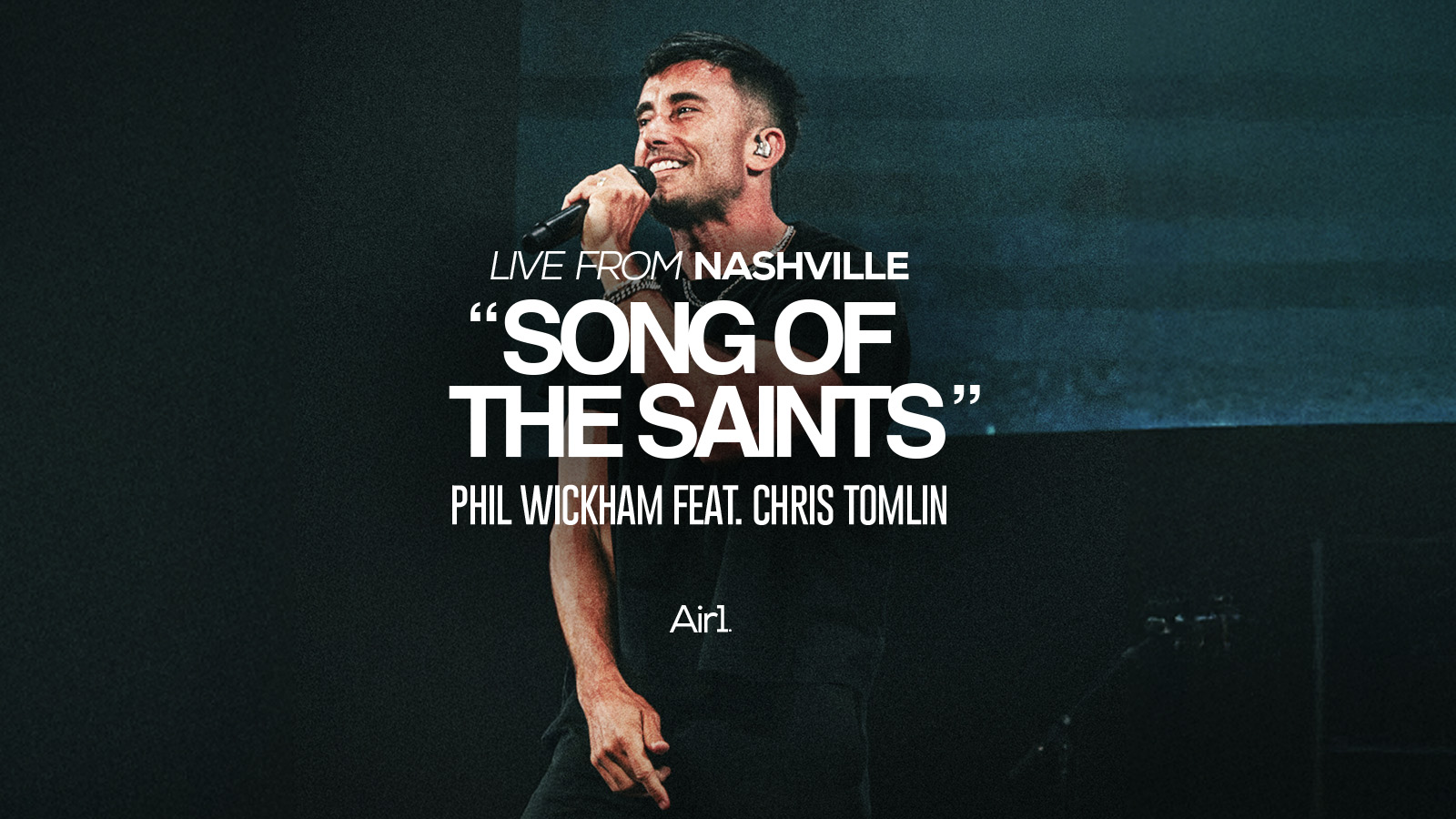 Live From Nashville: "Song of the Saints" Phil Wickham feat. Chris Tomlin