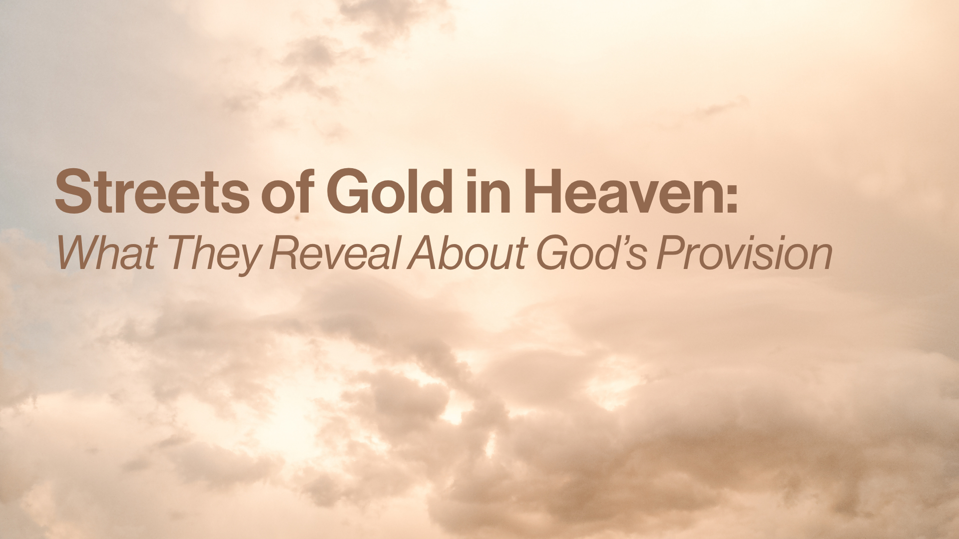 Streets of Gold in Heaven: What They Reveal About God’s Provision Image