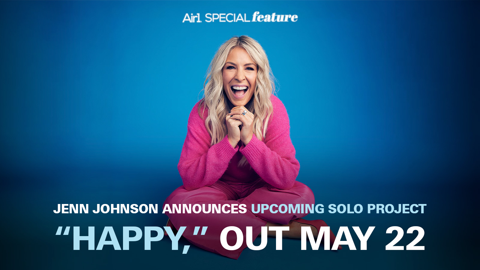 Air1 Special Feature: Jenn Johnson Announces Upcoming Solo Project "Happy," Out May 22