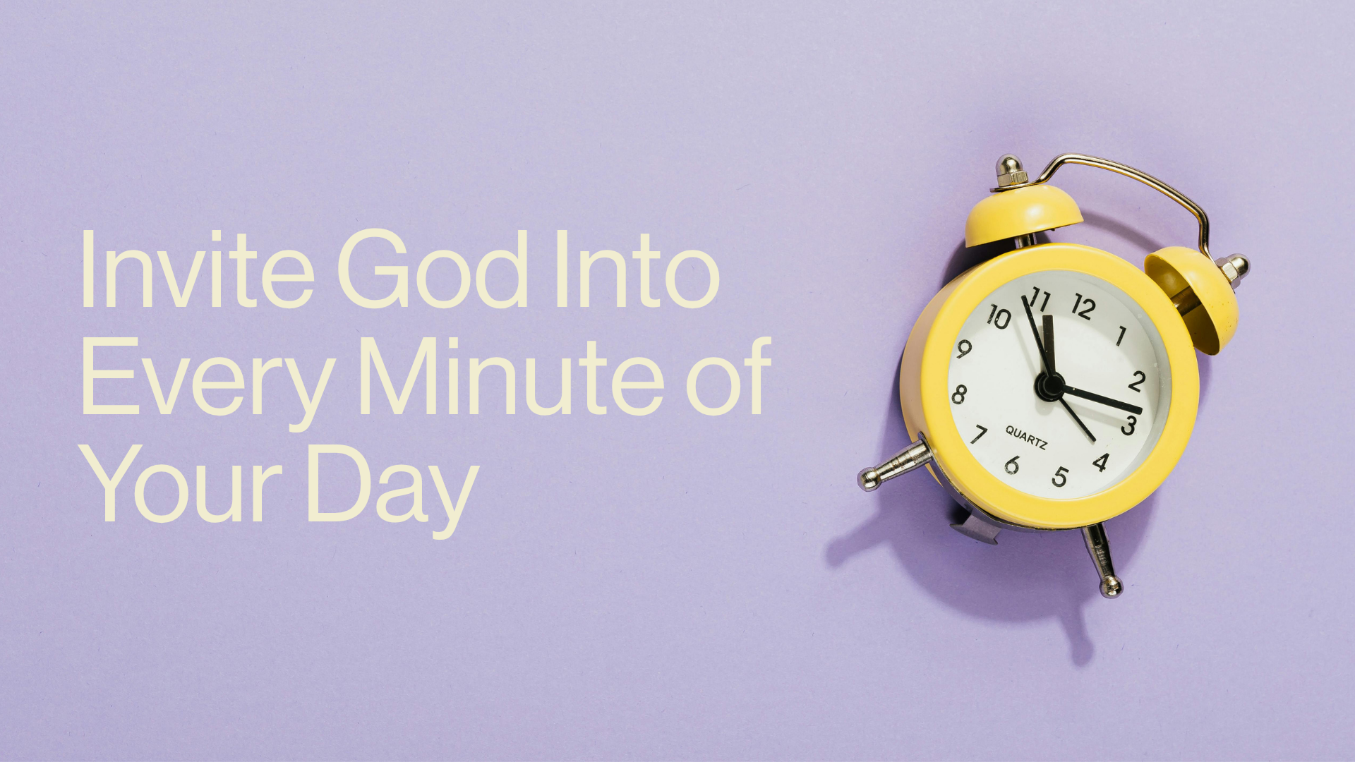 Invite God Into Every Minute of Your Day Image