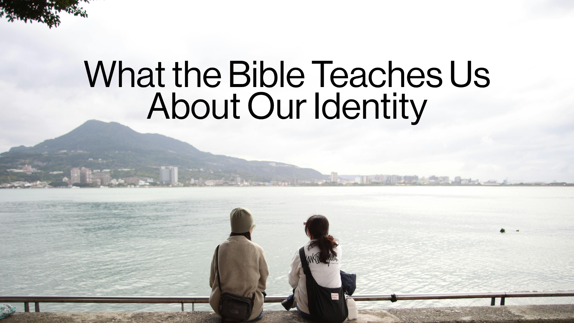 What the Bible Teaches Us About Our Identity Image