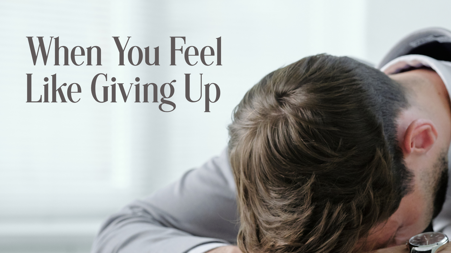 When You Feel Like Giving Up Image