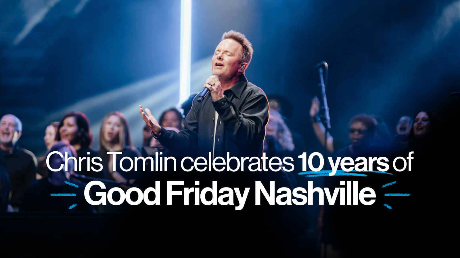 Chris Tomlin celebrates 10 years of Good Friday Nashville
