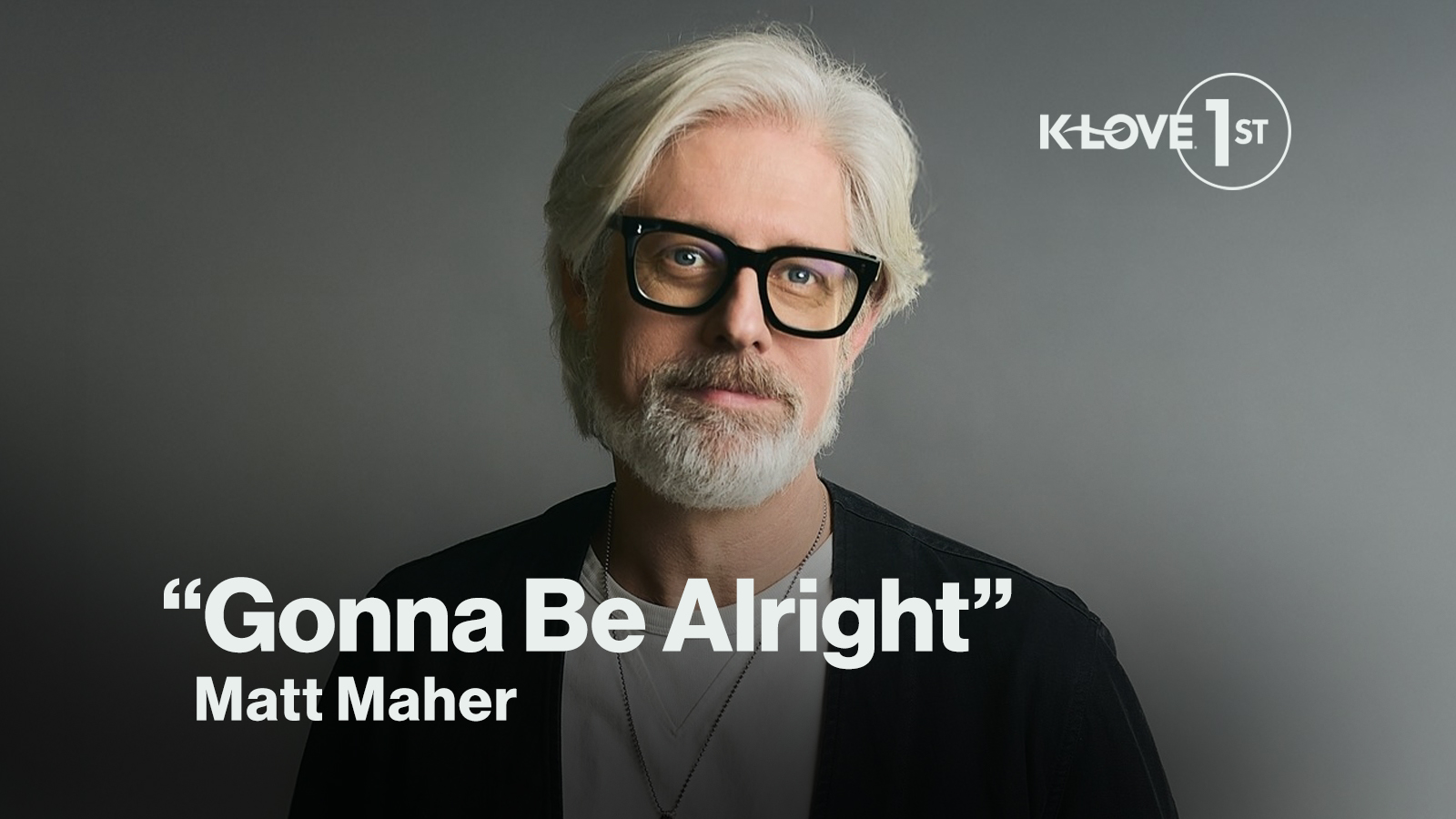 K-LOVE First Gonna Be Alright Matt Maher