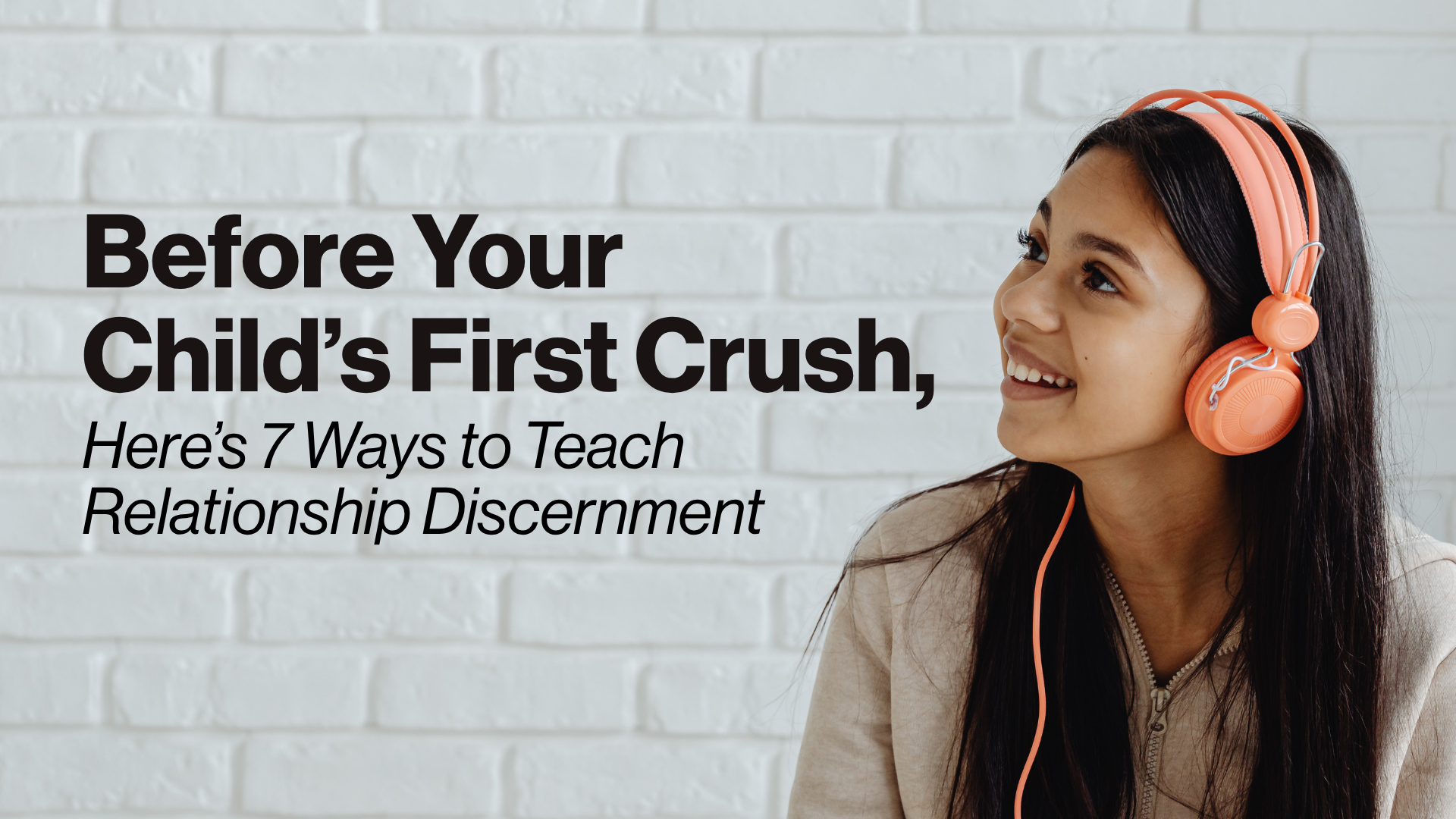 Before Your Child’s First Crush, Here’s 7 Ways to Teach Relationship Discernment Now Image