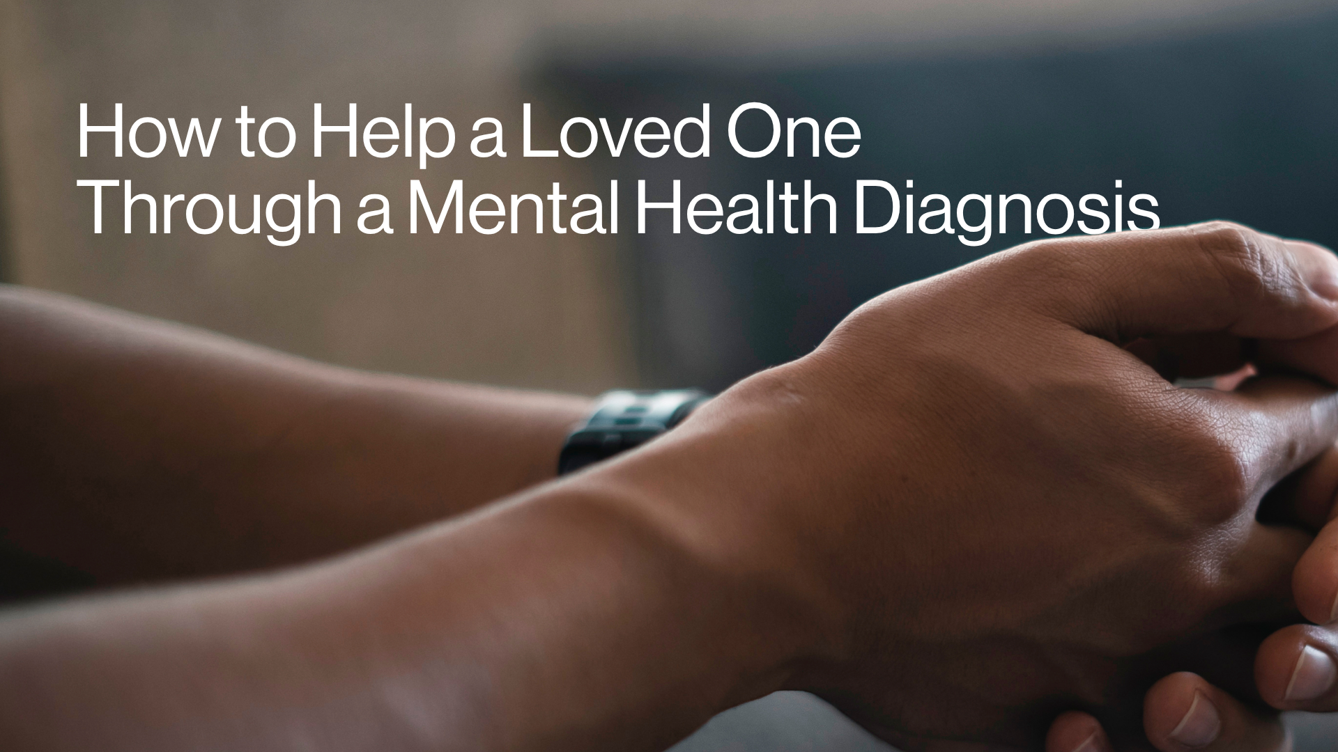 How to Help a Loved One Through Mental Diagnosis Image