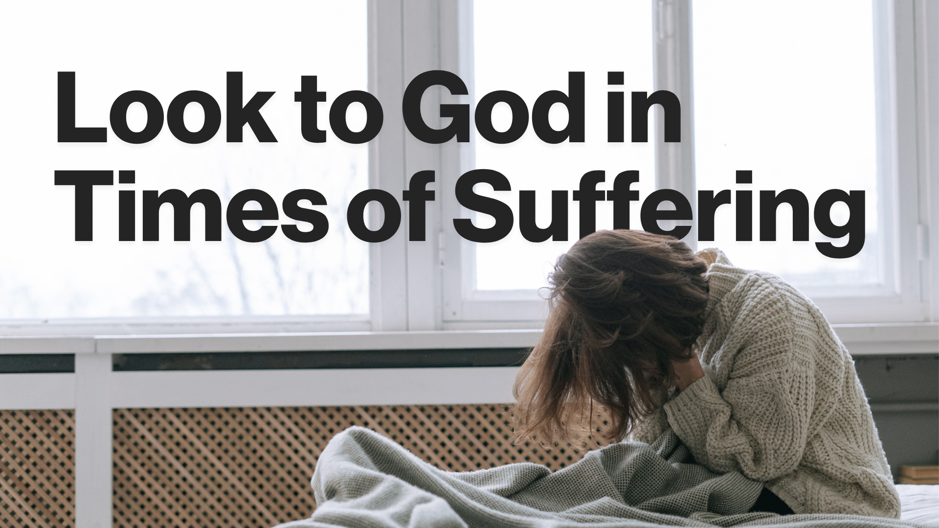 Look to God in Times of Suffering Image