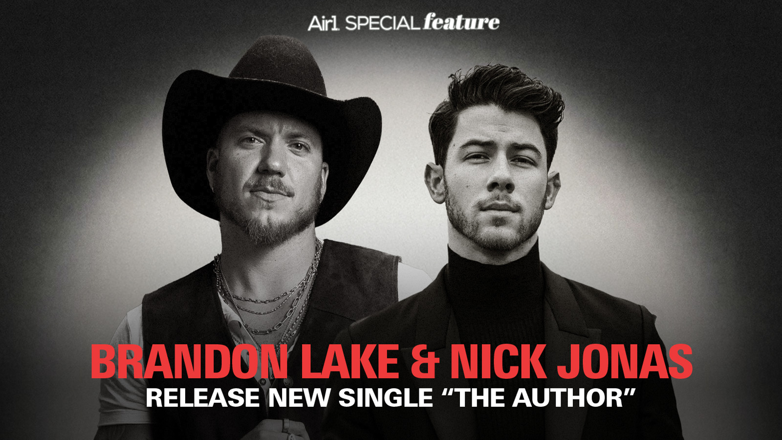 Air1 Special Feature: Brandon Lake & Nick Jonas Release New Single "The Author"
