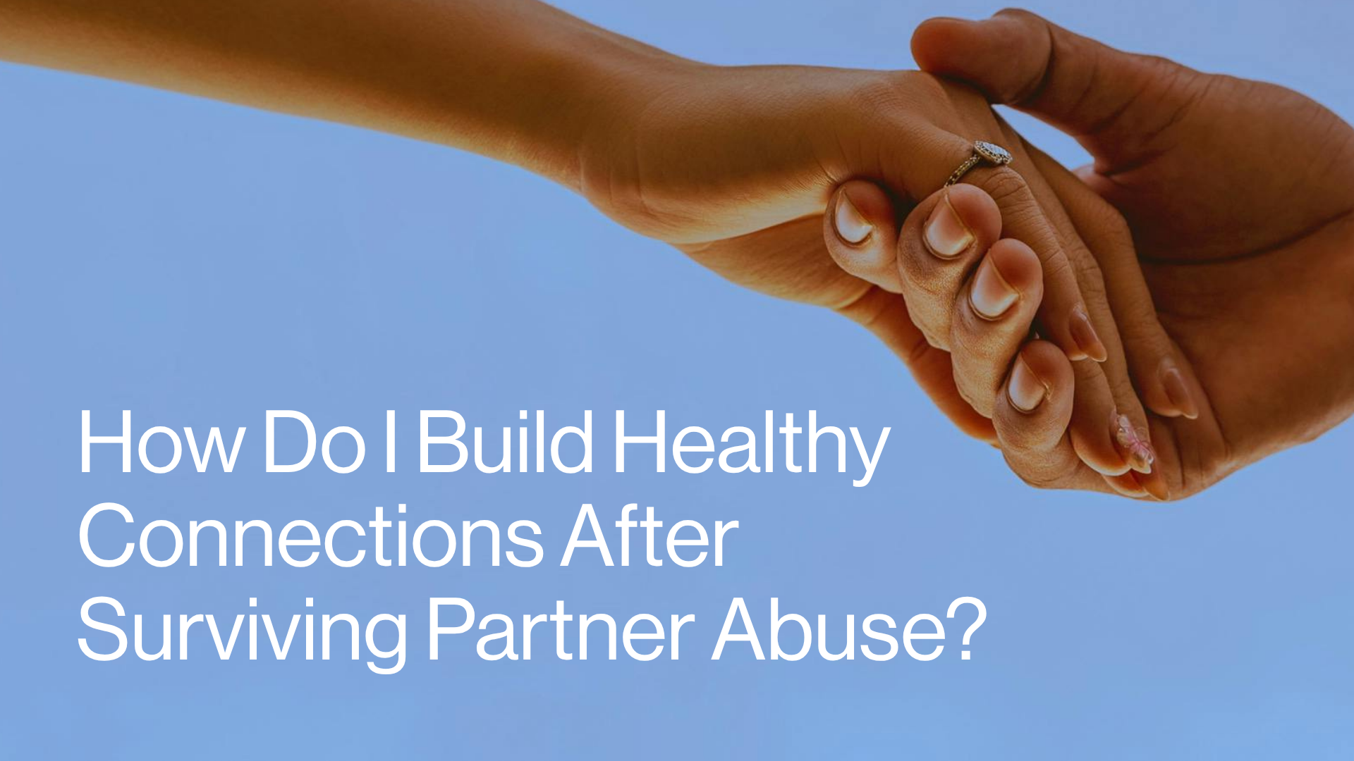 How Do I Build Healthy Connections After Surviving Partner Abuse? Image