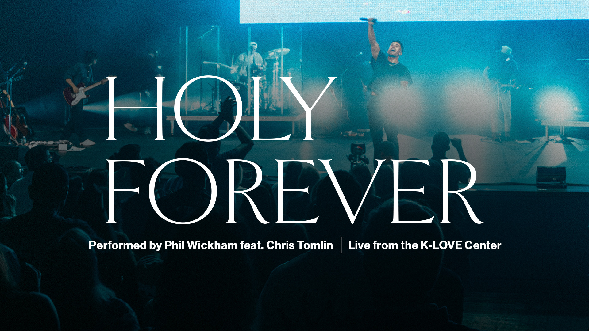 Live Performance Holy Forever performed by Phil Wickham featuring Chris Tomlin live from the K-LOVE Center