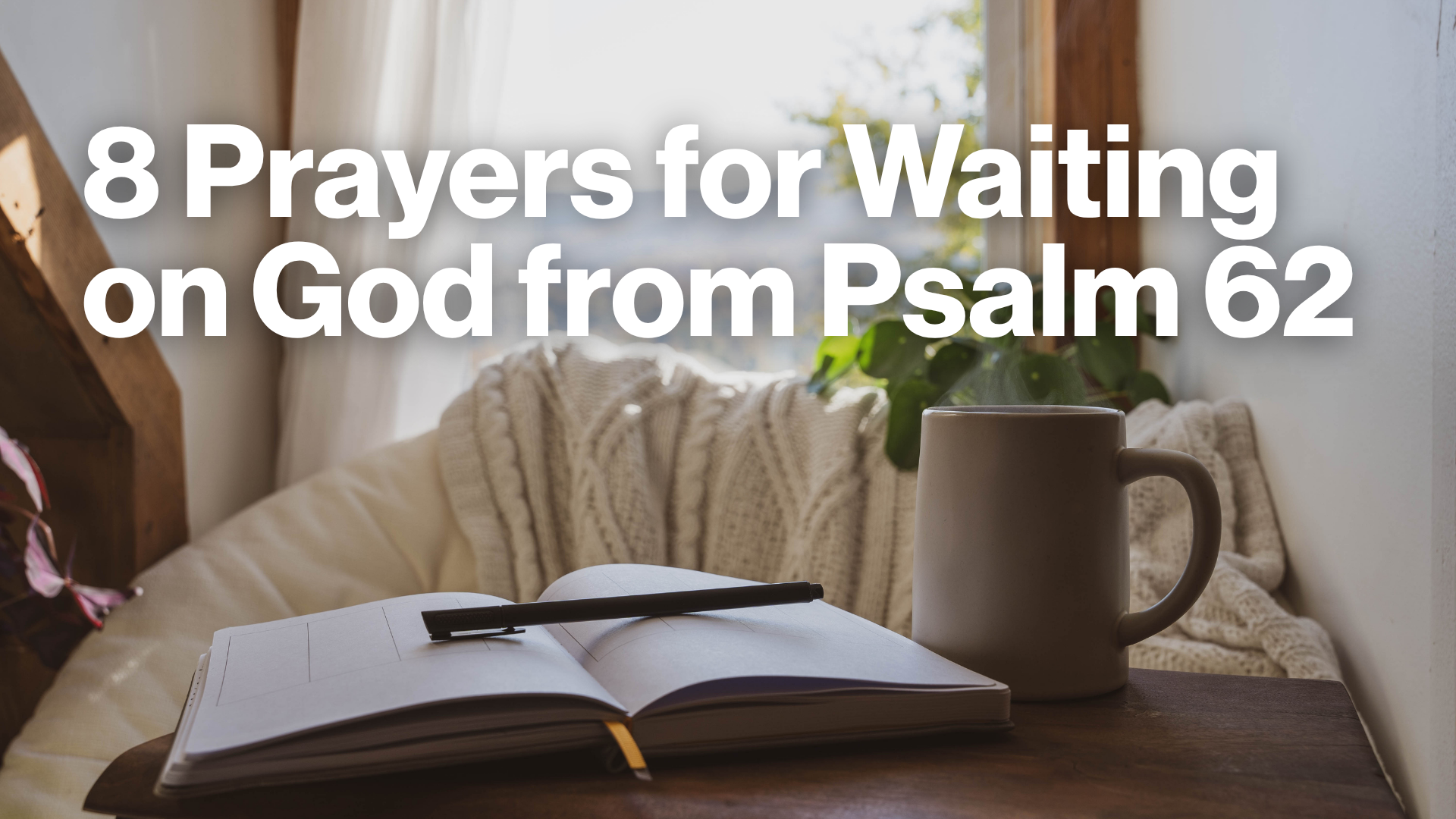 8 Prayers for Waiting on God from Psalm 62 Image