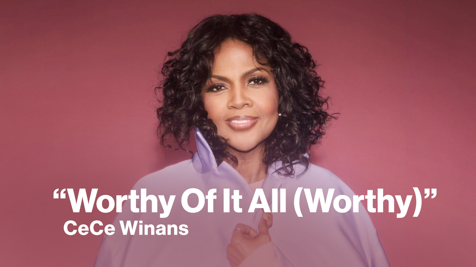 New Song Feature Worthy Of It All Worthy CeCe Winans