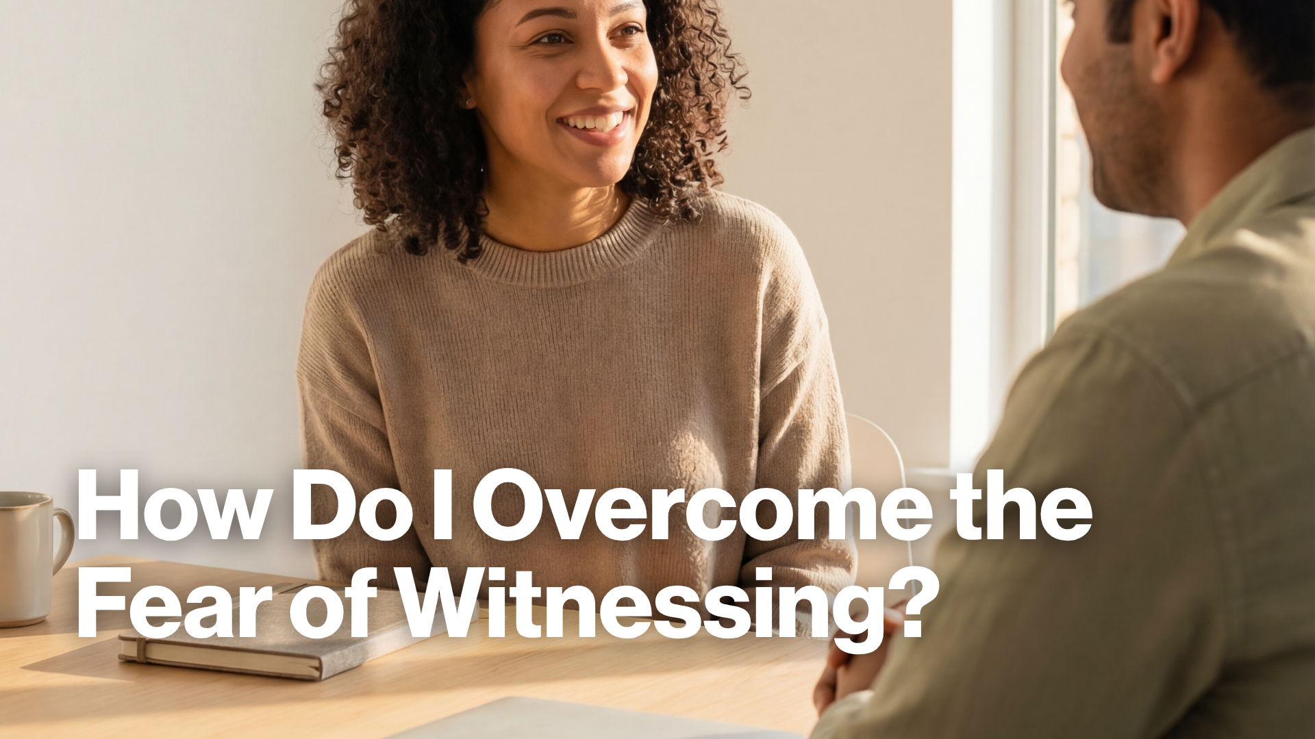How Do I Overcome the Fear of Witnessing? Image