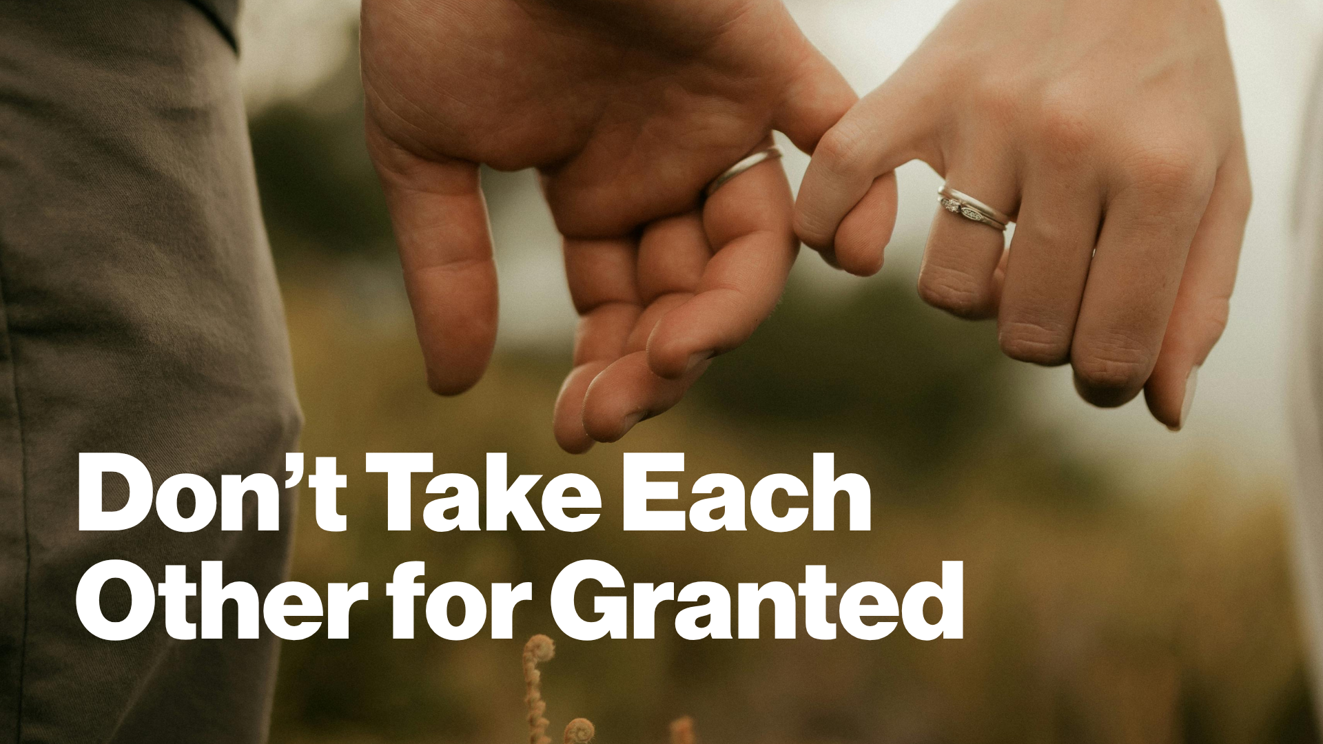 Don’t Take Each Other for Granted Image