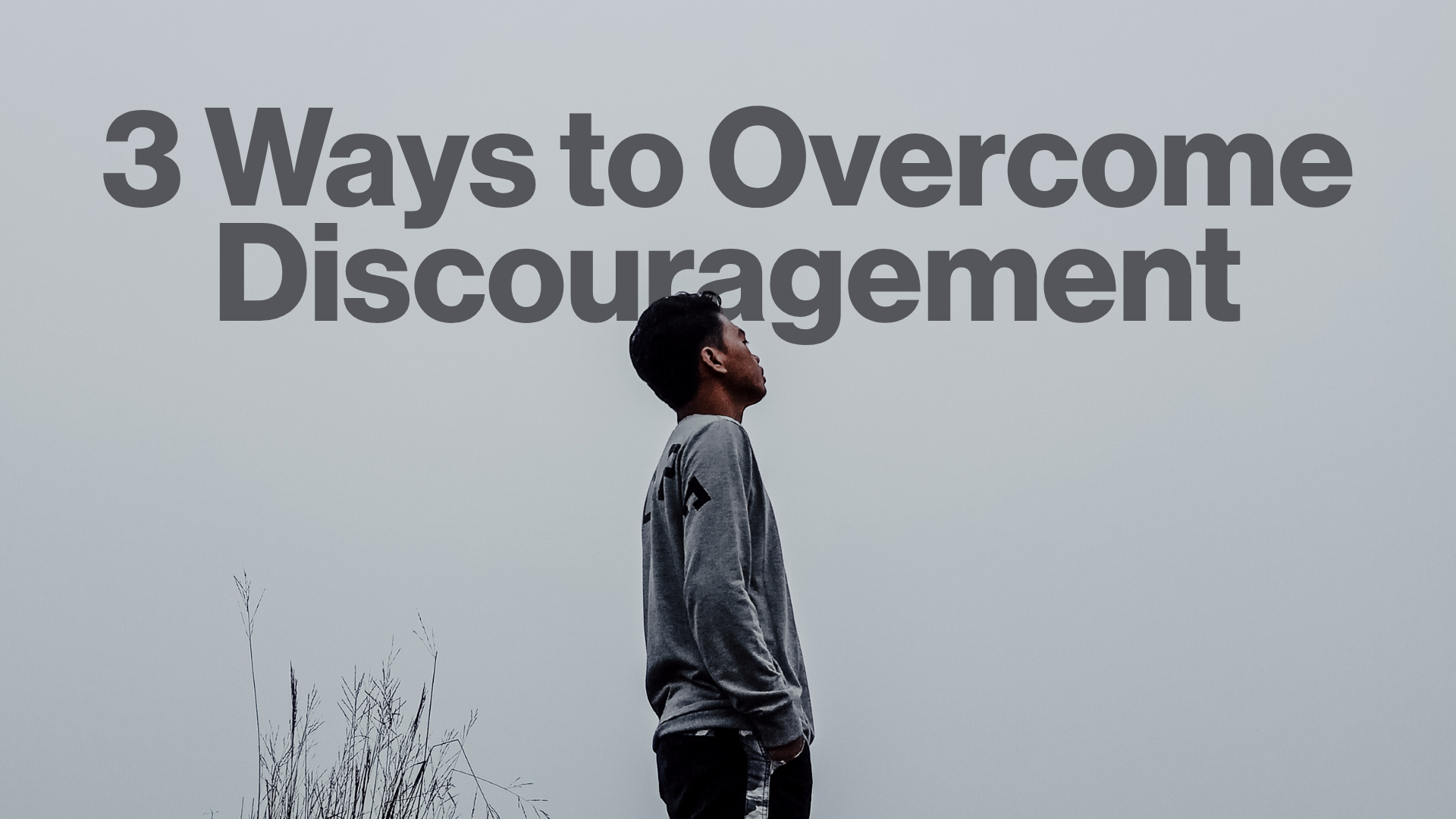 3 Ways to Overcome Discouragement Image