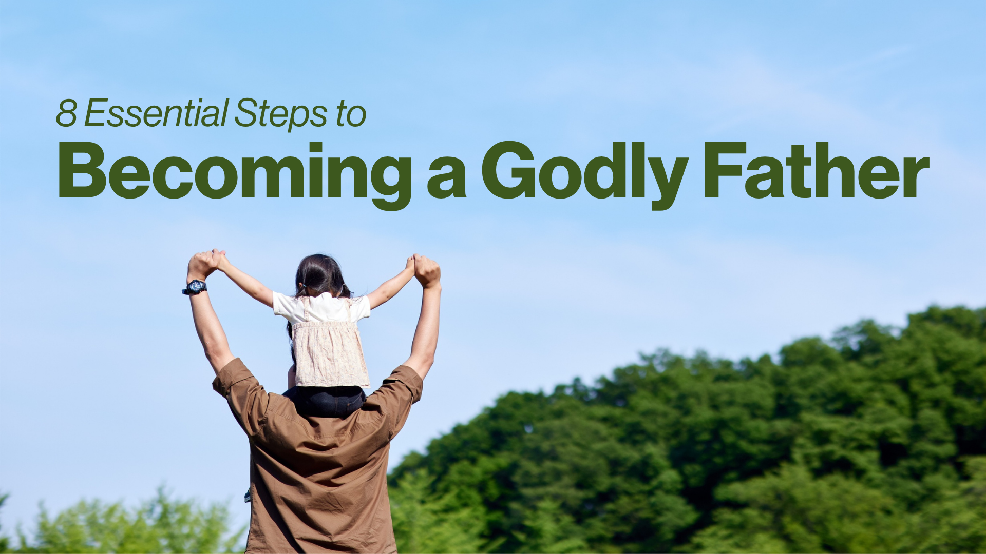 8 Essential Steps to Becoming a Godly Father Image