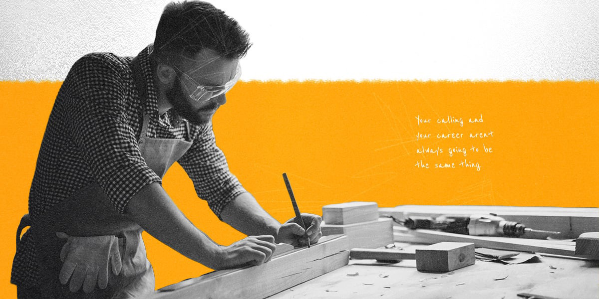 your calling and your career aren't always going to be the same thing