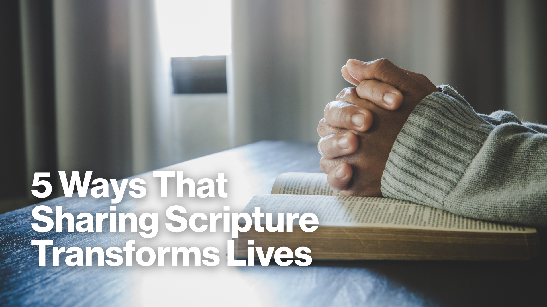 5 Ways That Sharing Scripture Transforms Lives Image