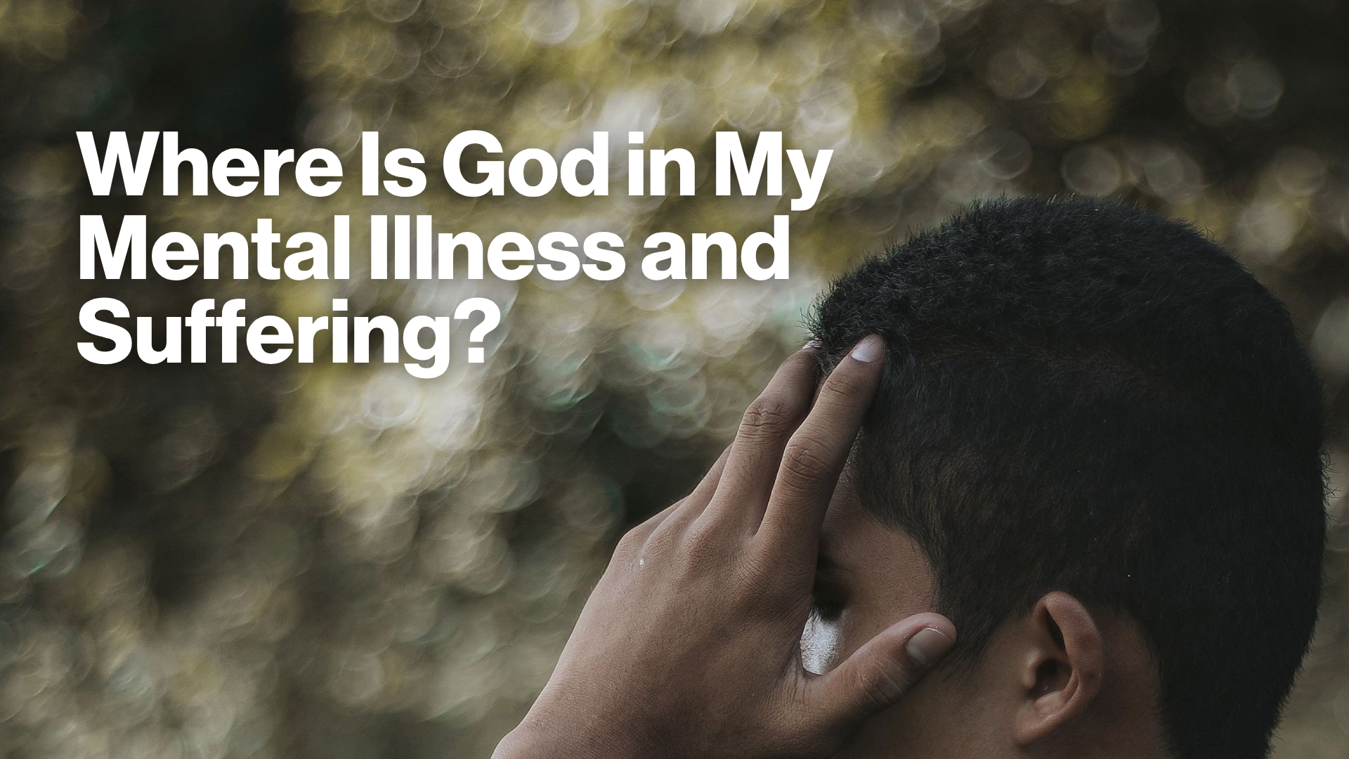 Where Is God in My Mental Illness and Suffering? Image