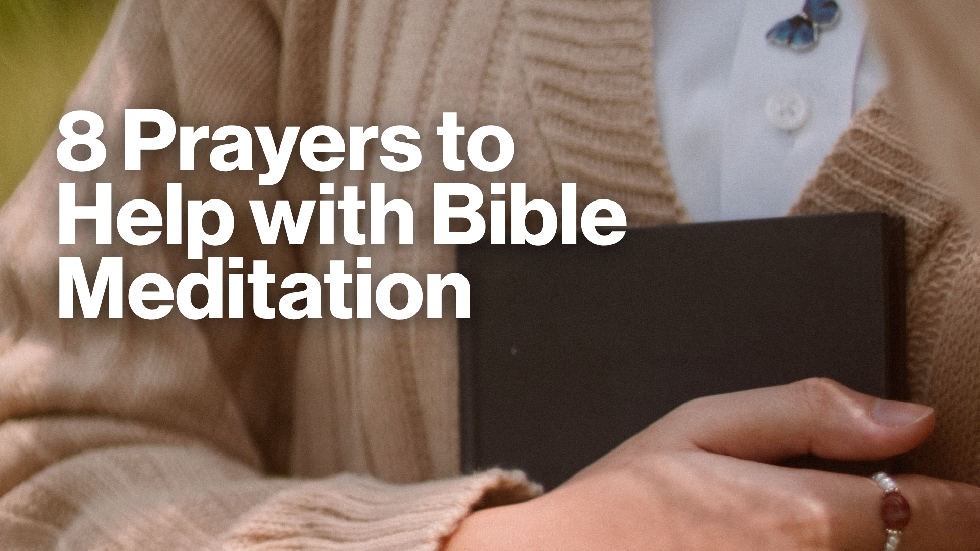 8 Prayers to Help with Bible Meditation Image