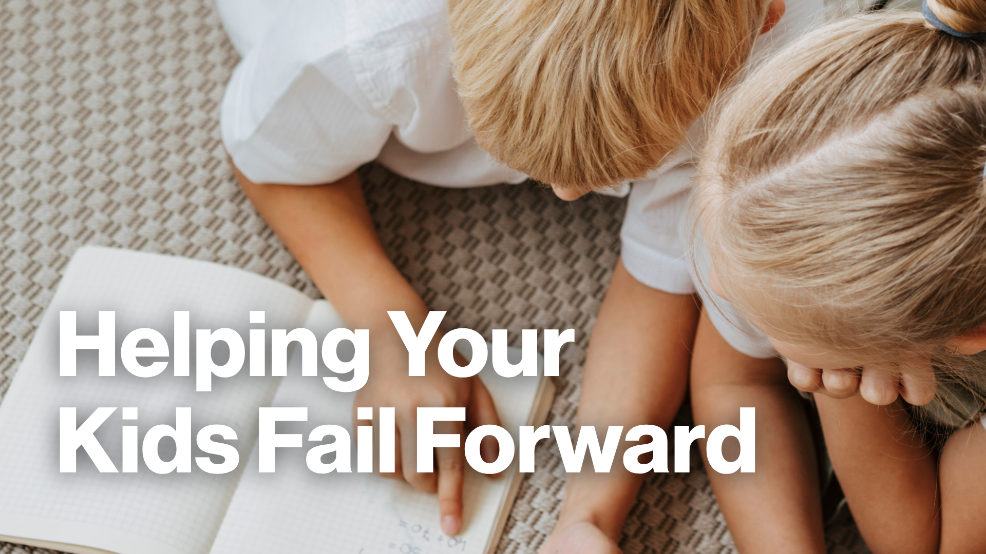 Helping Your Kids Fail Forward Image