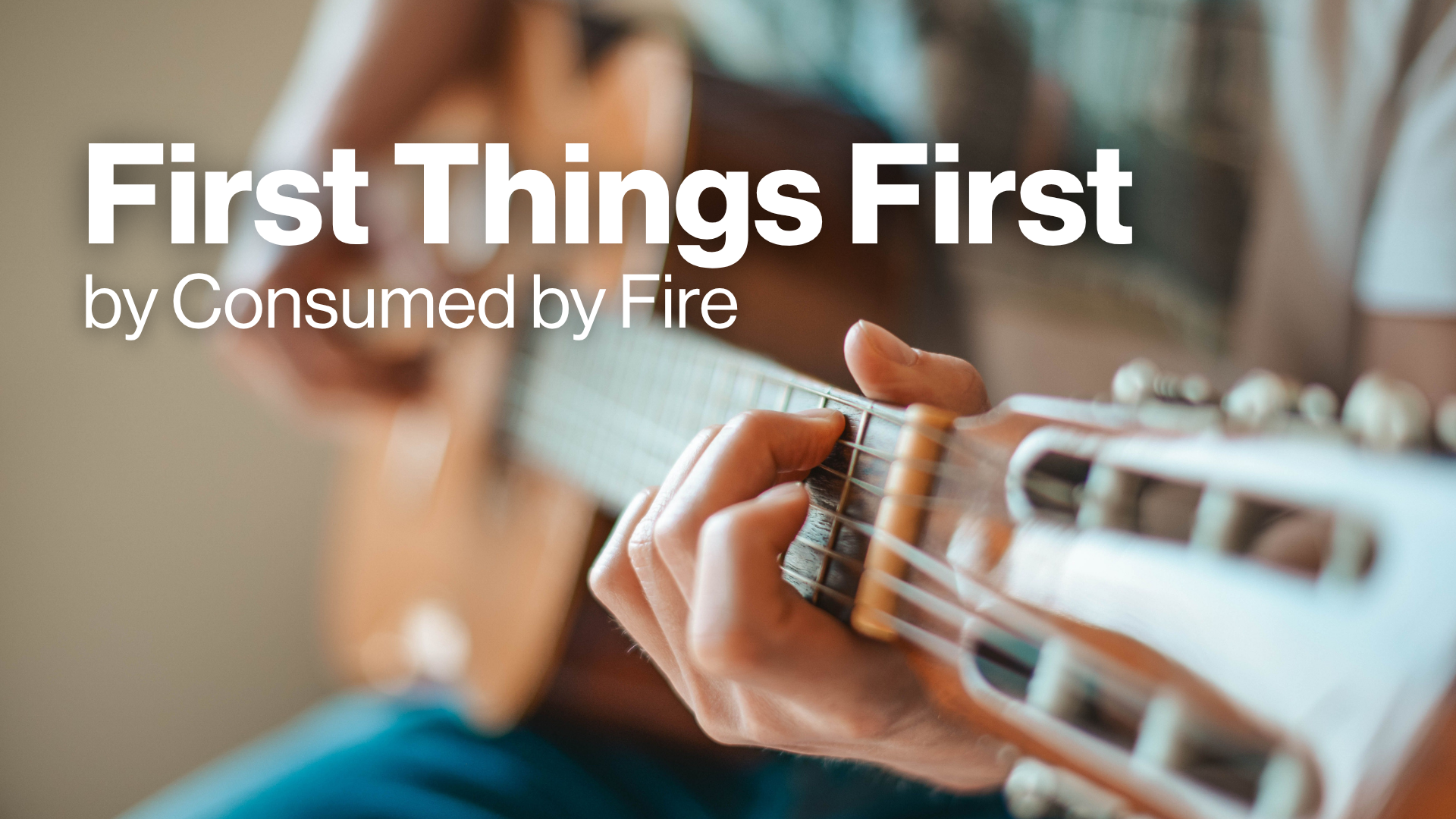 First Things First by Consumed by Fire Image