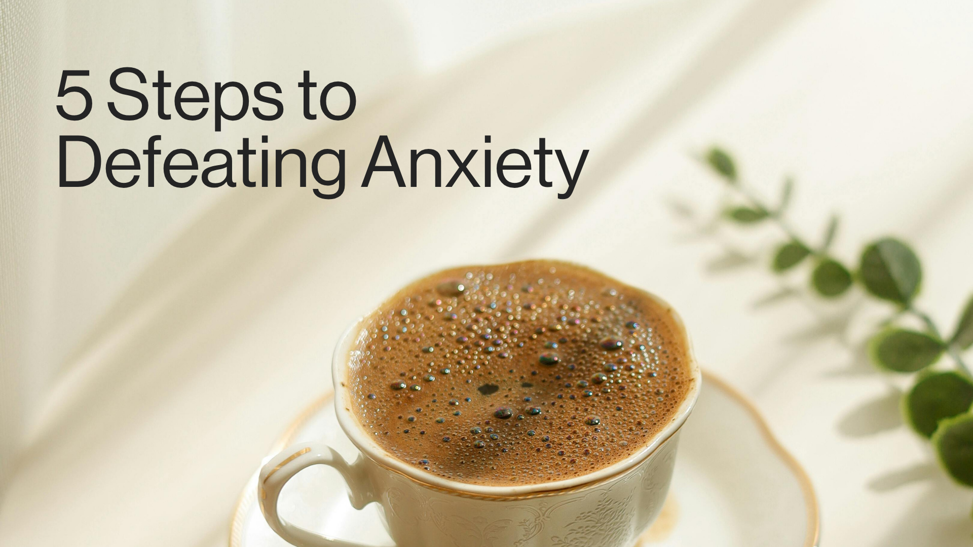 5 Steps to Defeating Anxiety Image