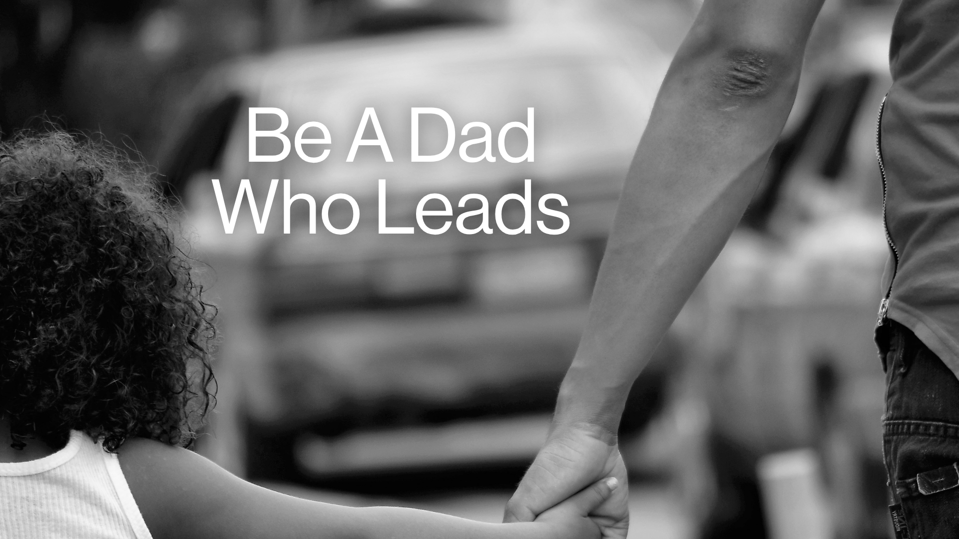Be a Dad Who Leads Image