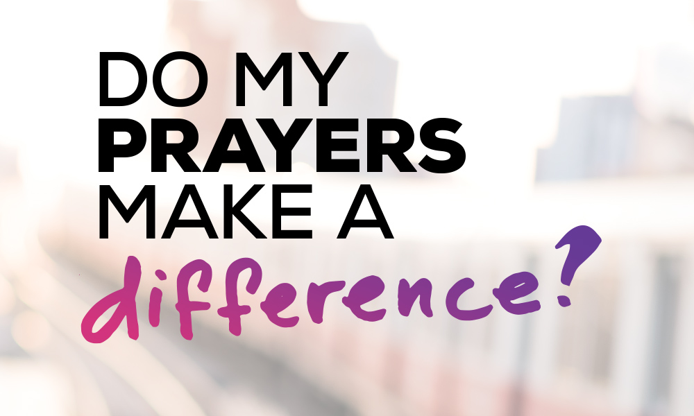 Do my prayers make a difference?
