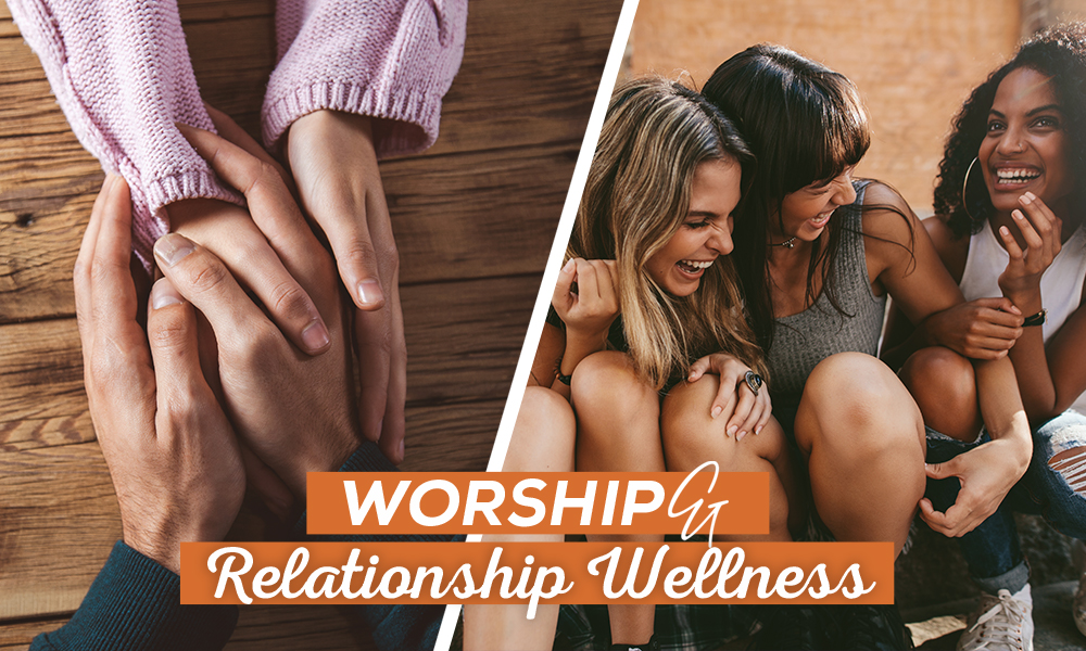Worship & Relationship Wellness