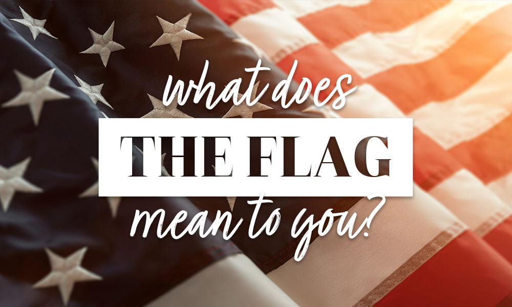What does the flag mean to you?