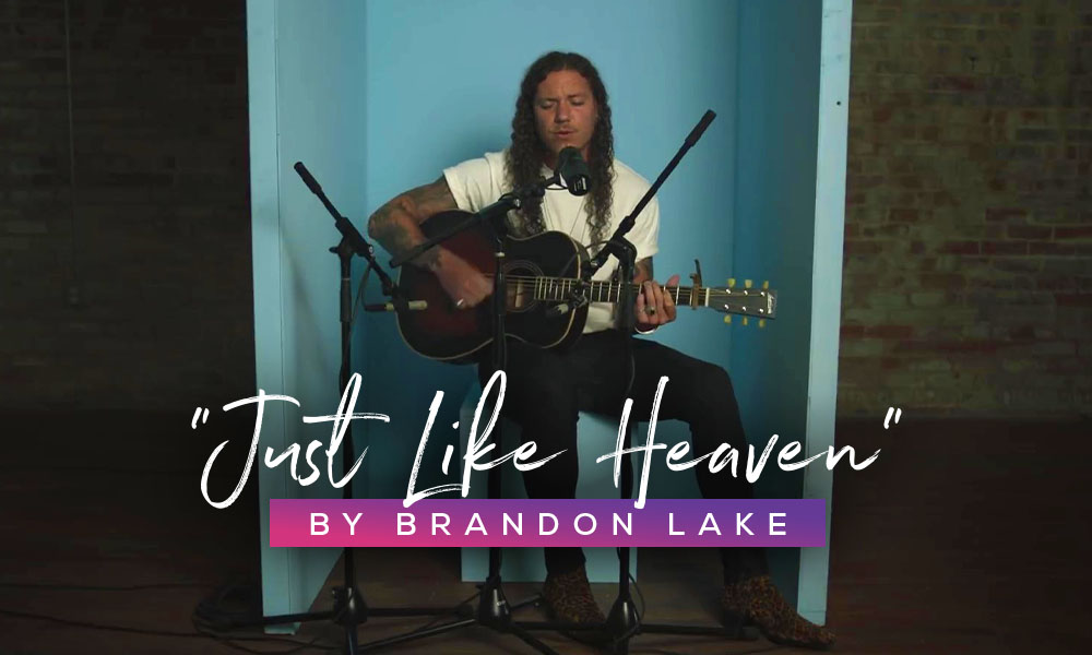 "Just Like Heaven" by Brandon Lake