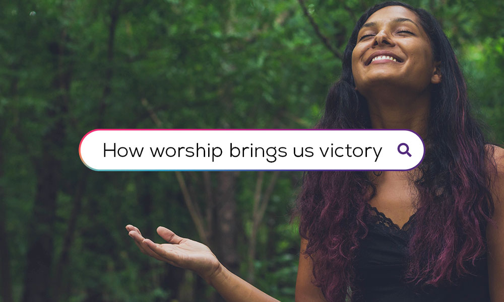 How Worship Brings Us Victory