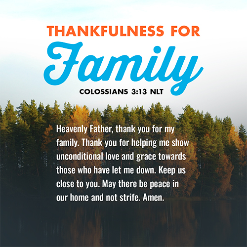 “Make allowance for each other’s faults and forgive anyone who offends you. Remember, the Lord forgave you, so you must forgive others.” -Colossians 3:13