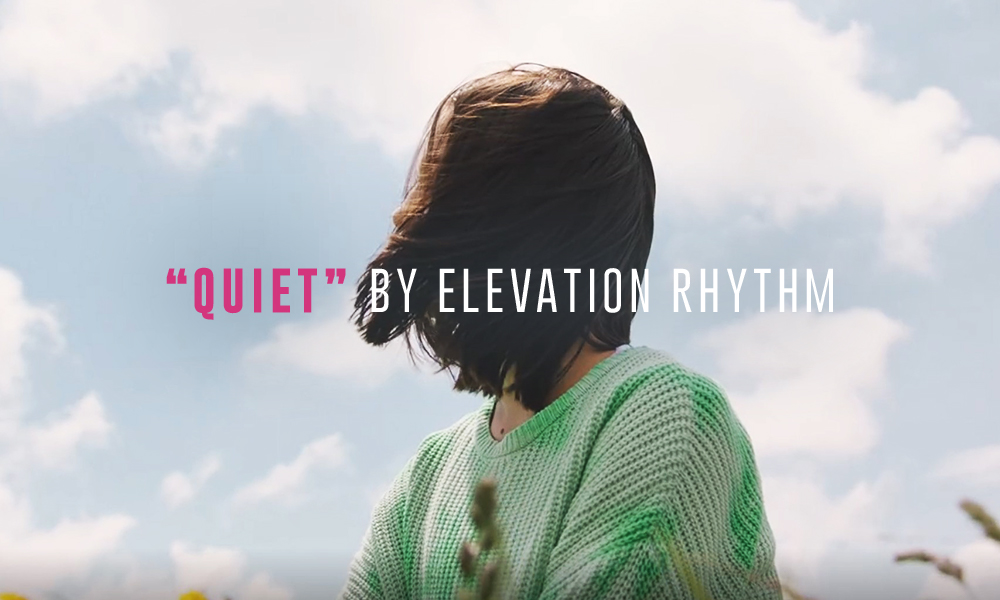 "Quiet" by Elevation Rhythm